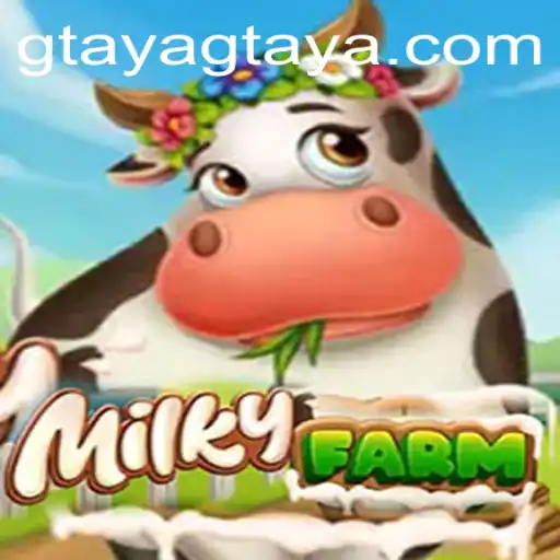 MilkyFarm: The New Sensation in Gtaya